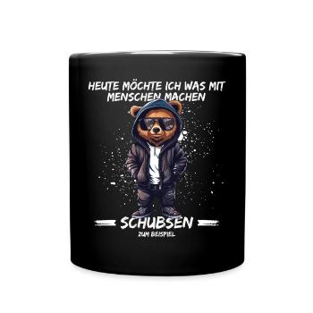 Heute möchte ich was mit Menschen machen, Schubsen - Tasse einfarbig - Schwarz - Vorne