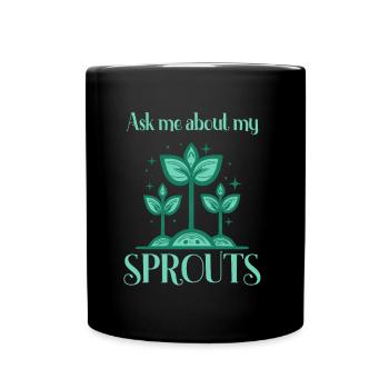 Ask me about my sprouts gardener - Full Colour Mug - black - Front