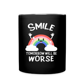 Smile, tomorrow will be bad black humor - Full Colour Mug - black - Front