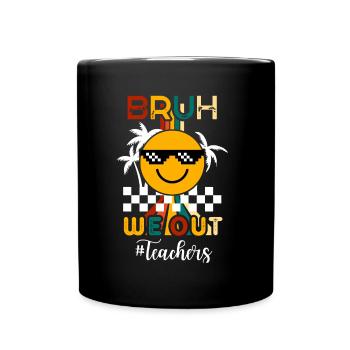 Bruh We Out Letzter Schultag Lehrer - Tasse einfarbig - Schwarz - Vorne