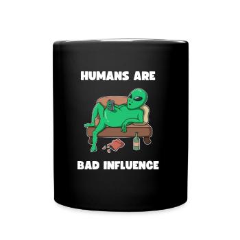 Menschen Schlechter Einfluss Faules Alien Humor - Tasse einfarbig - Schwarz - Vorne