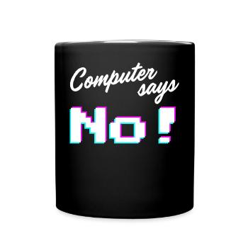 Computer says no - Computer sagt nein - Tasse einfarbig - Schwarz - Vorne