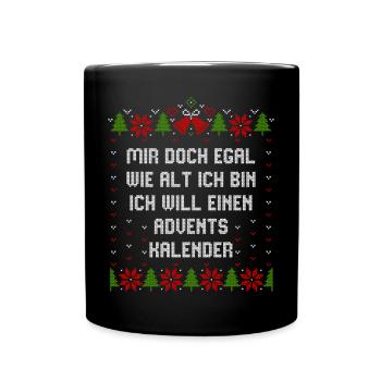 Egal wie alt ich bin will einen Adventskalender - Tasse einfarbig - Schwarz - Vorne