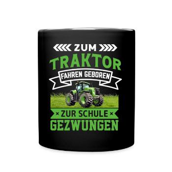 Zum Traktor fahren geboren zur Schule gezwungen - Tasse einfarbig - Schwarz - Vorne