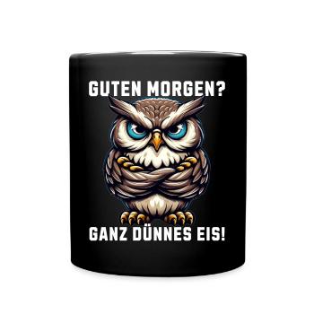 Guten Morgen Ganz dünnes Eis mürrische Eule - Tasse einfarbig - Schwarz - Vorne