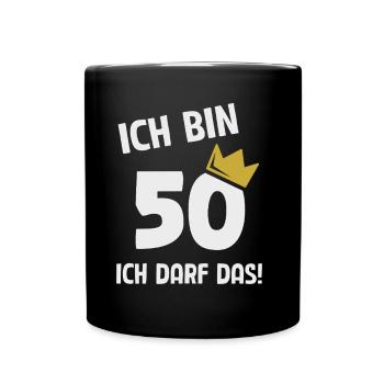 50. Geburtstag ich bin 50 Jahre ich darf das - Tasse einfarbig - Schwarz - Vorne