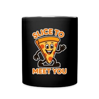Slice, um Sie zu treffen - Tasse einfarbig - Schwarz - Vorne