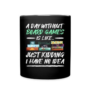 Ein Tag ohne Brettspiele - Board Games Quote - Tasse einfarbig - Schwarz - Vorne