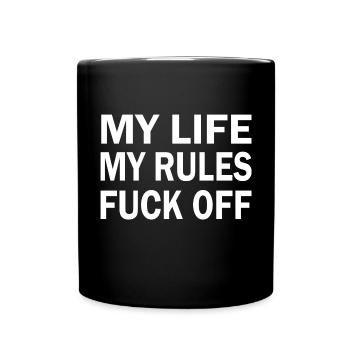 MY LIFE MY RULES FUCK OFF - Tasse einfarbig - Schwarz - Vorne