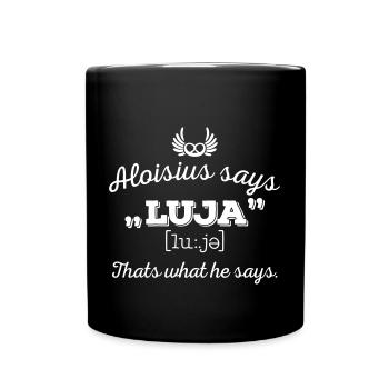 Aloisius says "LUJA" - Tasse einfarbig - Schwarz - Vorne