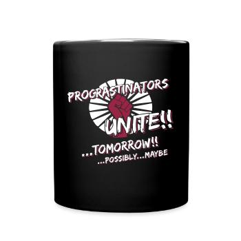 Procrastinators Unite 2c - Tasse einfarbig - Schwarz - Vorne