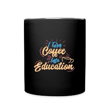 Je transforme le café en idée cadeau éducation - Mug uni - noir - Devant