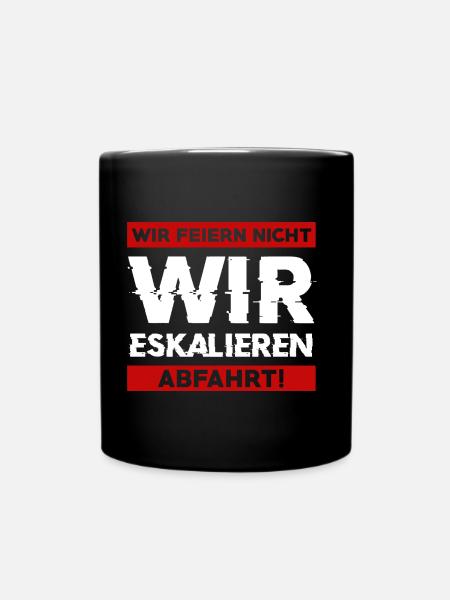 Wir feiern nicht WIR ESKALIEREN Abfahrt Abschluss - Tasse einfarbig - Schwarz