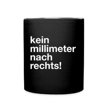 kein millimeter nach rechts! T-Shirt gegen rechts - Tasse einfarbig - Schwarz - Vorne