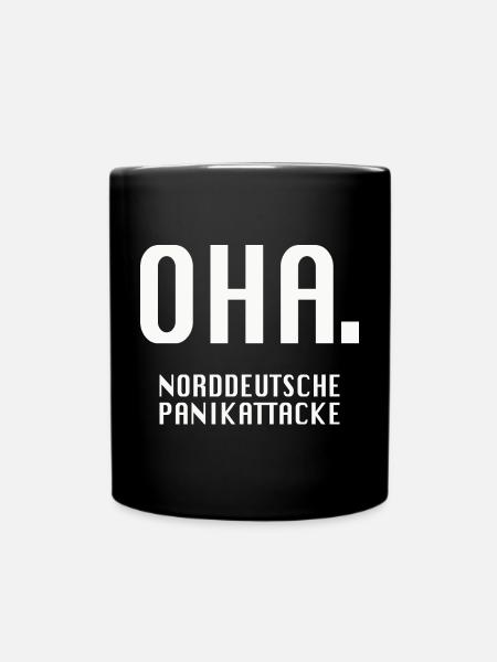 Oha. Norddeutsche Panikattacke - Tasse einfarbig - Schwarz
