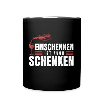 Einschenken ist auch Schenken Wein Vino Weinliebe - Tasse einfarbig - Schwarz - Vorne