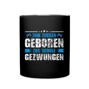 Zum Zocken geboren zur Schule gezwungen Gamer - Tasse einfarbig - Schwarz - Vorne