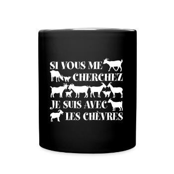 Si vous me cherchez, je suis avec les chèvres - Mug uni - noir - Devant