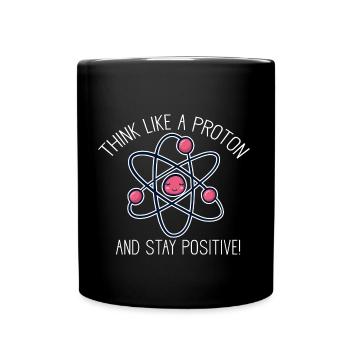 Wissenschaft Science Physik Proton Stay Positive - Tasse einfarbig - Schwarz - Vorne