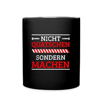 Nicht quatschen sondern machen handwerker spruch - Tasse einfarbig - Schwarz - Vorne