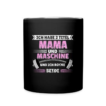 2 Titel Mama Maschine Gym Spruch Frauen Geschenk - Tasse einfarbig - Schwarz - Vorne