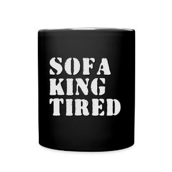 Funny quote Sofa king tiredp - Full Colour Mug - black - Front
