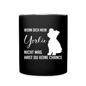 Wenn Dich mein Yorkie nicht mag keine Chance - Tasse einfarbig - Schwarz - Vorne