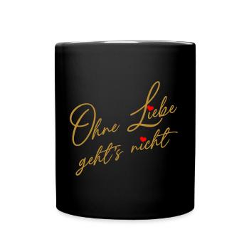 Ohne Liebe geht es nicht - Liebe und Verständnis - Tasse einfarbig - Schwarz - Vorne