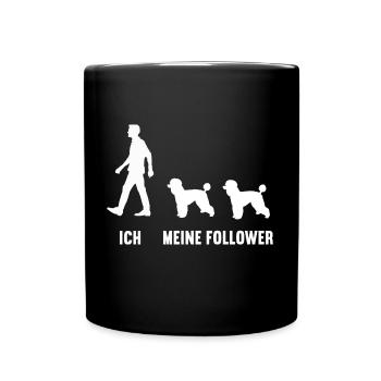 Ich Meine Follower Pudel Pudelbesitzer Pudelhalter - Tasse einfarbig - Schwarz - Vorne
