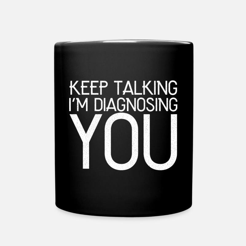 keep talking I'm diagnosing you funny shirt - Mug uni - noir