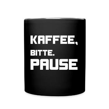 Kaffee, bitte. Pause! - Tasse einfarbig - Schwarz - Vorne