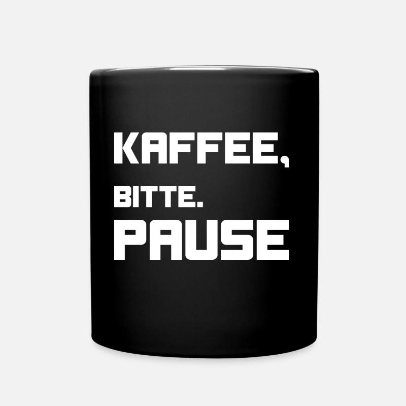 Kaffee, bitte. Pause! - Tasse einfarbig - Schwarz