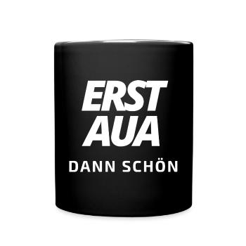 erst aua dann schön 5.0 weiß - Tasse einfarbig - Schwarz - Vorne
