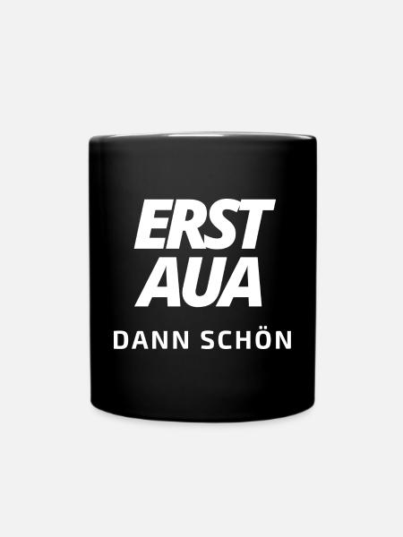 erst aua dann schön 5.0 weiß - Tasse einfarbig - Schwarz
