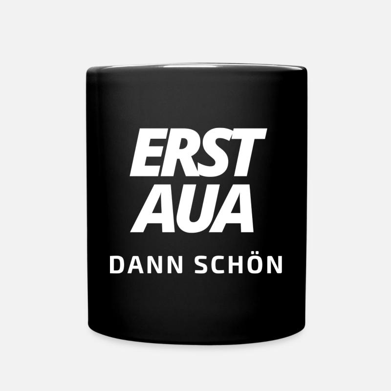 erst aua dann schön 5.0 weiß - Tasse einfarbig - Schwarz