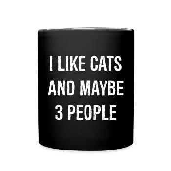 Ich mag Katzen und vielleicht 3 Leute lustiges Shirt - Tasse einfarbig - Schwarz - Vorne