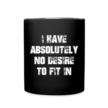 I have absolutely no desire to fit in - Full Colour Mug - black - Front