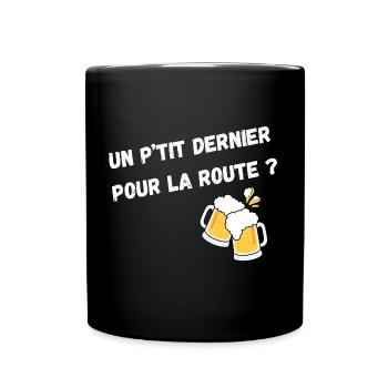 Un P'tit Dernier Pour La Route ? - Mug uni - noir - Devant