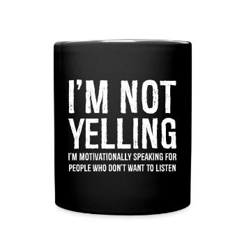 I'm not yelling I m motivationally speaking for - Tasse einfarbig - Schwarz - Vorne