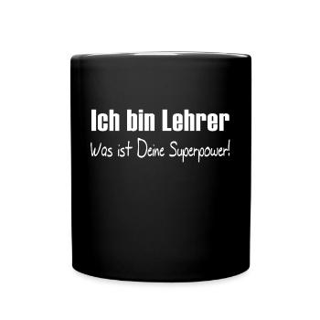 Ich bin Lehrer - Was ist Deine Superpower? Schule - Tasse einfarbig - Schwarz - Vorne