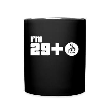 I'm 29 years plus Fuck You Gift - Full Colour Mug - black - Front