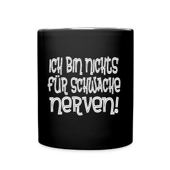 Ich bin nichts für schwache Nerven - Tasse einfarbig - Schwarz - Vorne