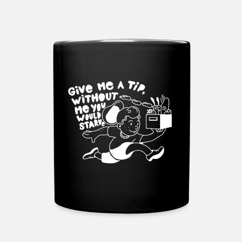 GIVE ME A TIP WITHOUT ME YOU WOULD STARVE - Tasse einfarbig - Schwarz
