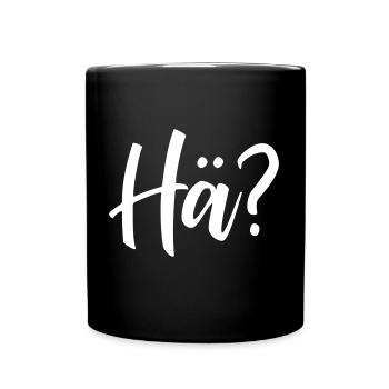 Hä? - Tasse einfarbig - Schwarz - Vorne