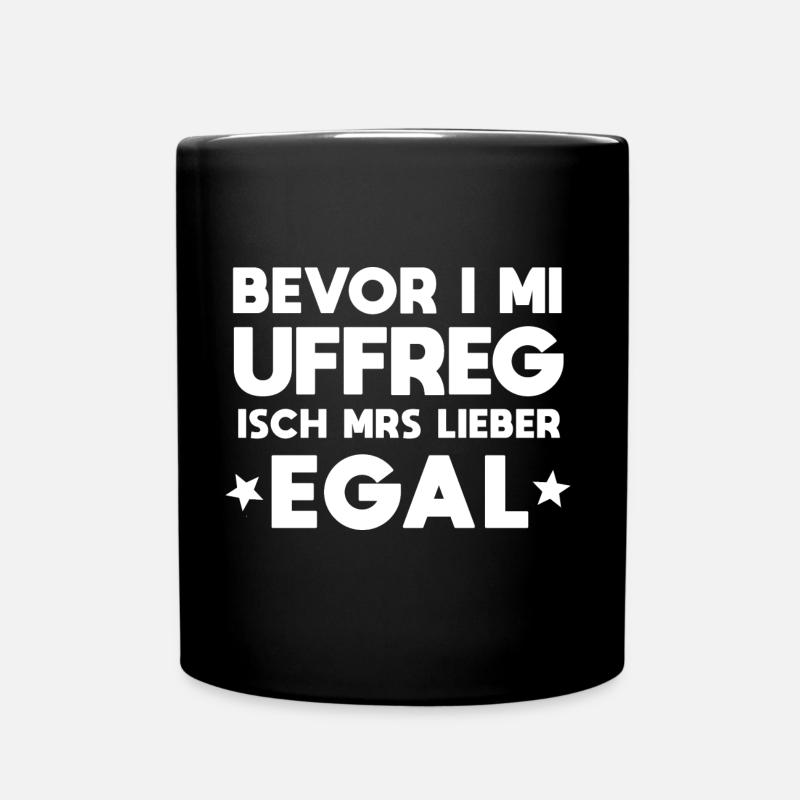 Bevor I Mi Uffreg - Tasse einfarbig - Schwarz