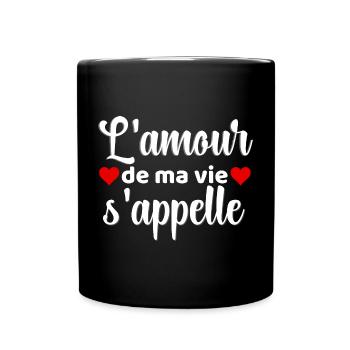 Amour de ma vie s appelle A PERSONNALISER - Mug uni - noir - Devant