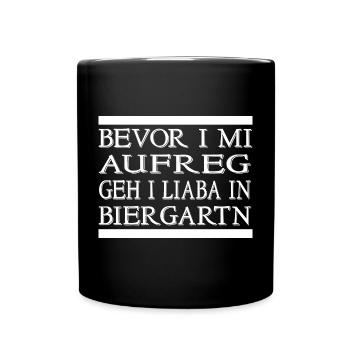 BEVOR I MI AUFREG GEH I LIABA IN BIERGARTN - Tasse einfarbig - Schwarz - Vorne