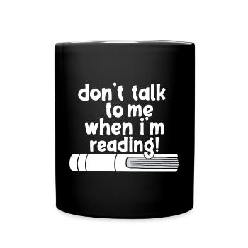 don't talk to me when i'm reading - Tasse einfarbig - Schwarz - Vorne