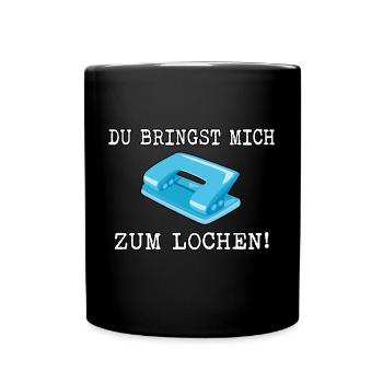 Du bringst mich zum lochen - Tasse einfarbig - Schwarz - Vorne