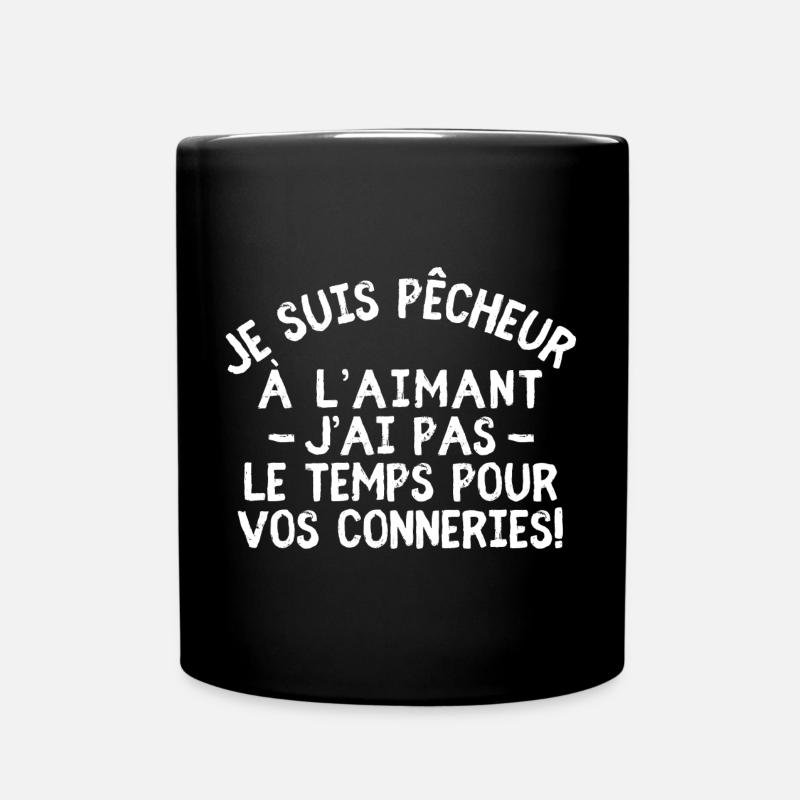 Je suis pêcheur à l’aimant j’ai pas le temps… - Mug uni - noir